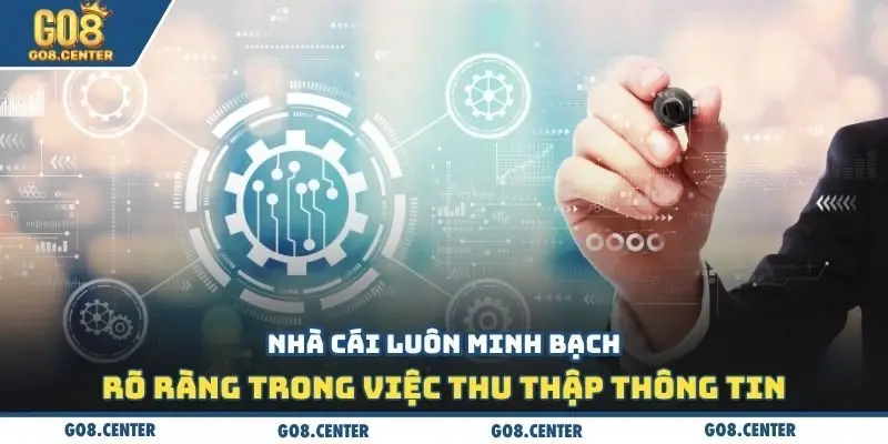 Chính sách bảo mật GO8 2 Nhà cái luôn minh bạch, rõ ràng trong việc thu thập thông tin